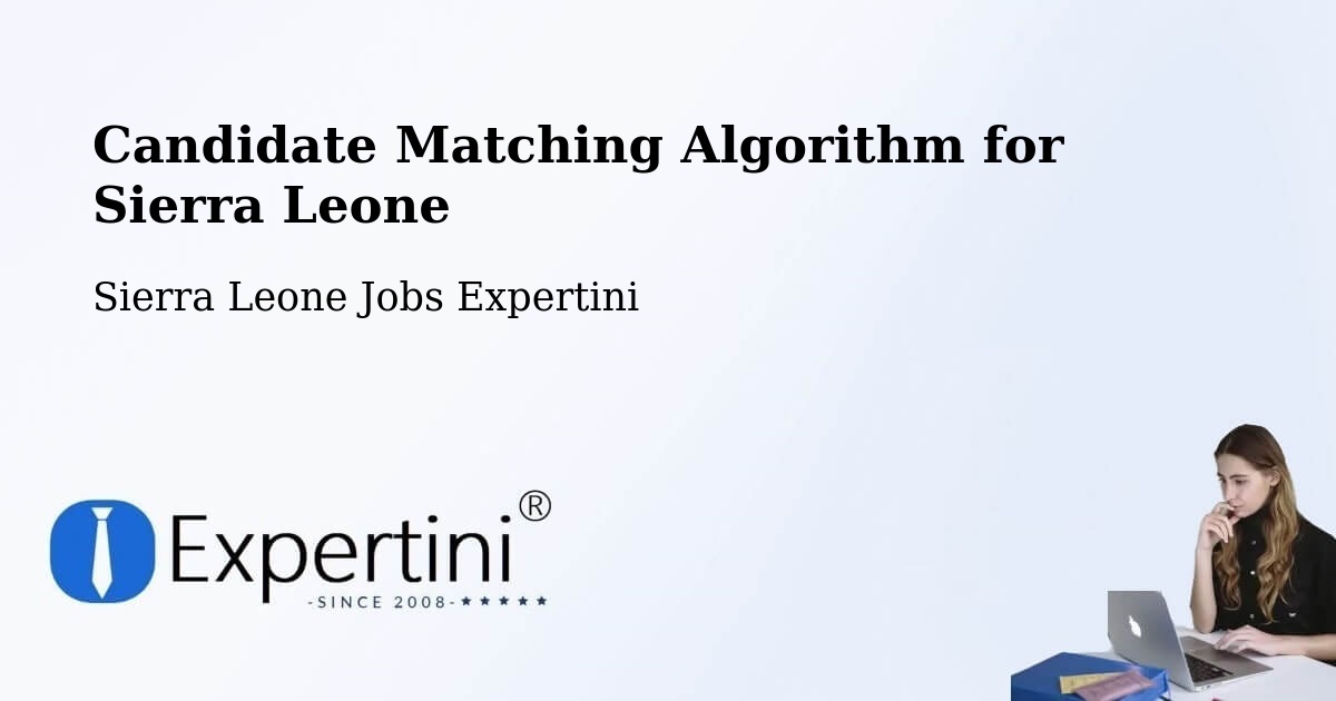 Candidate Matching Algorithm Overview – Barma - Sierra Leone Jobs Expertini
